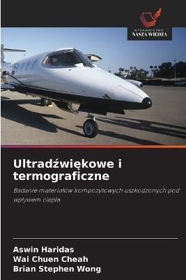 Ultradźwiękowe i termograficzne - Aswin Haridas,Wai Chuen Cheah,Brian Stephen Wong - cover