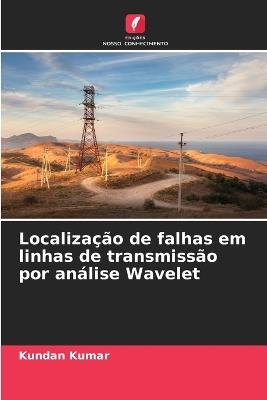 Localização de falhas em linhas de transmissão por análise Wavelet - Kundan Kumar - cover