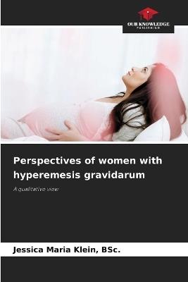 Perspectives of women with hyperemesis gravidarum - Bsc Jessica Maria Klein - cover