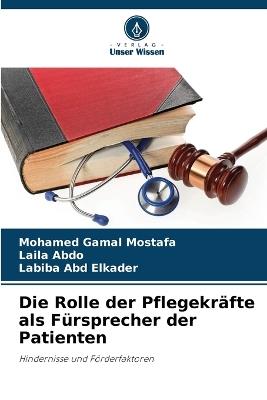Die Rolle der Pflegekräfte als Fürsprecher der Patienten - Mohamed Gamal Mostafa,Laila Abdo,Labiba Abd Elkader - cover
