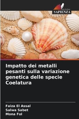Impatto dei metalli pesanti sulla variazione genetica delle specie Coelatura - Faiza El Assal,Salwa Sabet,Mona Fol - cover