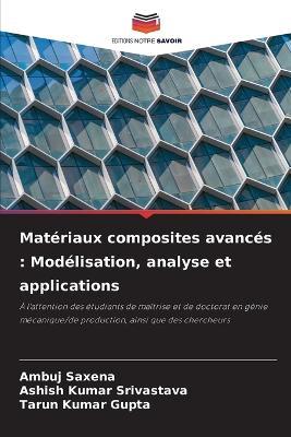 Matériaux composites avancés: Modélisation, analyse et applications - Ambuj Saxena,Ashish Kumar Srivastava,Tarun Kumar Gupta - cover