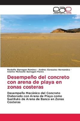 Desempeño del concreto con arena de playa en zonas costeras - Rodolfo Barragan Ramirez,Andres González Hernández,Anette Michaelle Barragan Flores - cover