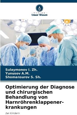Optimierung der Diagnose und chirurgischen Behandlung von Harnröhrenklappener-krankungen - Sulaymonov I Zh,Yunusov A M,Shomansurov S Sh - cover