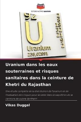 Uranium dans les eaux souterraines et risques sanitaires dans la ceinture de Khetri du Rajasthan - Vikas Duggal - cover