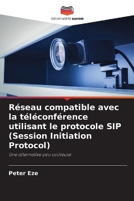 Réseau compatible avec la téléconférence utilisant le protocole SIP (Session Initiation Protocol) - Peter Eze - cover