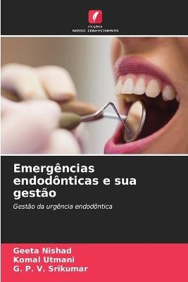 Emergências endodônticas e sua gestão - Geeta Nishad,Komal Utmani,G P V Srikumar - cover