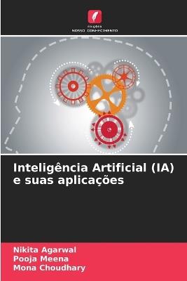 Inteligência Artificial (IA) e suas aplicações - Nikita Agarwal,Pooja Meena,Mona Choudhary - cover