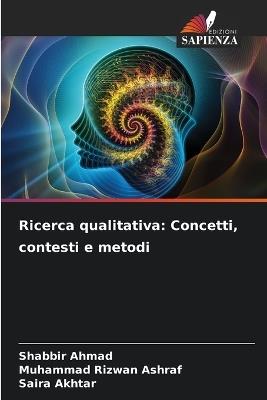 Ricerca qualitativa: Concetti, contesti e metodi - Shabbir Ahmad,Muhammad Rizwan Ashraf,Saira Akhtar - cover