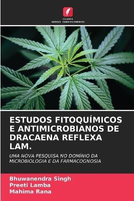 Estudos Fitoquímicos E Antimicrobianos de Dracaena Reflexa Lam. - Bhuwanendra Singh,Preeti Lamba,Mahima Rana - cover
