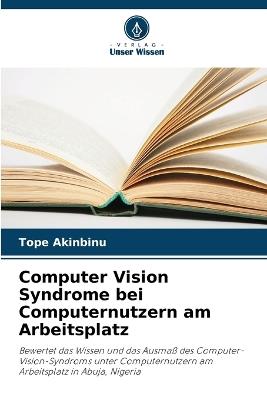 Computer Vision Syndrome bei Computernutzern am Arbeitsplatz - Tope Akinbinu - cover