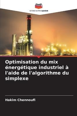 Optimisation du mix énergétique industriel à l'aide de l'algorithme du simplexe - Hakim Chennoufi - cover