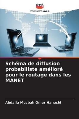 Schéma de diffusion probabiliste amélioré pour le routage dans les MANET - Abdalla Musbah Omar Hanashi - cover