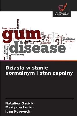 Dziąsla w stanie normalnym i stan zapalny - Nataliya Gasiuk,Mariyana Levkiv,Ivan Popovich - cover
