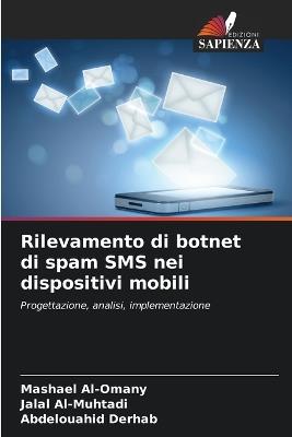 Rilevamento di botnet di spam SMS nei dispositivi mobili - Mashael Al-Omany,Jalal Al-Muhtadi,Abdelouahid Derhab - cover