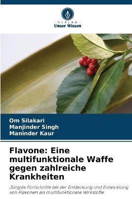 Flavone: Eine multifunktionale Waffe gegen zahlreiche Krankheiten - Om Silakari,Manjinder Singh,Maninder Kaur - cover