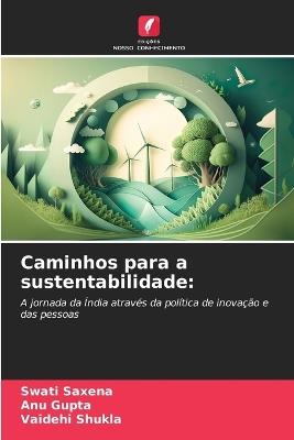 Caminhos para a sustentabilidade - Swati Saxena,Anu Gupta,Vaidehi Shukla - cover