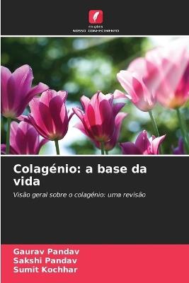 Colagénio: a base da vida - Gaurav Pandav,Sakshi Pandav,Sumit Kochhar - cover