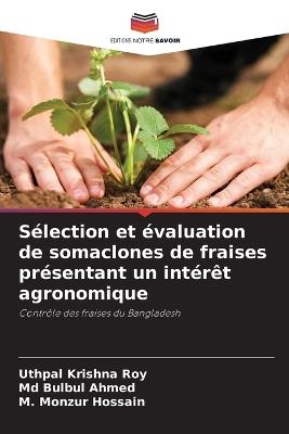 Sélection et évaluation de somaclones de fraises présentant un intérêt agronomique - Uthpal Krishna Roy,Bulbul Ahmed,M Monzur Hossain - cover