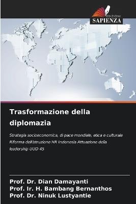 Trasformazione della diplomazia - Prof Dian Damayanti,Prof Ir H Bambang Bernanthos,Prof Ninuk Lustyantie - cover