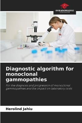 Diagnostic algorithm for monoclonal gammopathies - Herolind Jahiu - cover