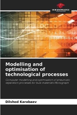 Modelling and optimisation of technological processes - Dilshod Karabaev - cover