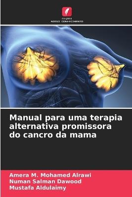 Manual para uma terapia alternativa promissora do cancro da mama - Amera M Mohamed Alrawi,Numan Salman Dawood,Mustafa Aldulaimy - cover
