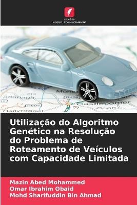 Utilização do Algoritmo Genético na Resolução do Problema de Roteamento de Veículos com Capacidade Limitada - Mazin Abed Mohammed,Omar Ibrahim Obaid,Mohd Sharifuddin Bin Ahmad - cover