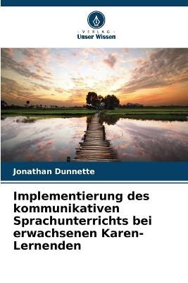 Implementierung des kommunikativen Sprachunterrichts bei erwachsenen Karen-Lernenden - Jonathan Dunnette - cover