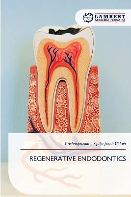 Regenerative Endodontics - Krishnaprasad L,Julia Jacob Ukken - cover