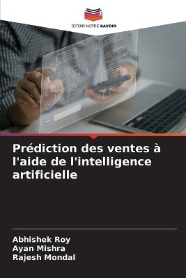 Prédiction des ventes à l'aide de l'intelligence artificielle - Abhishek Roy,Ayan Mishra,Rajesh Mondal - cover