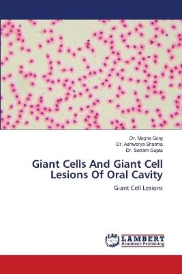 Giant Cells And Giant Cell Lesions Of Oral Cavity - Megha Garg,Ashwarya Sharma,Sonam Gupta - cover