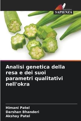 Analisi genetica della resa e dei suoi parametri qualitativi nell'okra - Himani Patel,Darshan Bhanderi,Akshay Patel - cover