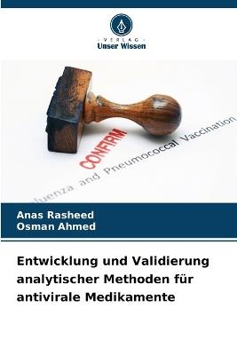 Entwicklung und Validierung analytischer Methoden für antivirale Medikamente - Anas Rasheed,Osman Ahmed - cover