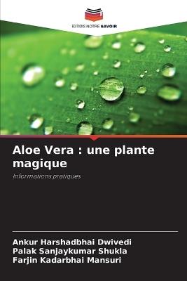 Aloe Vera: une plante magique - Ankur Harshadbhai Dwivedi,Palak Sanjaykumar Shukla,Farjin Kadarbhai Mansuri - cover