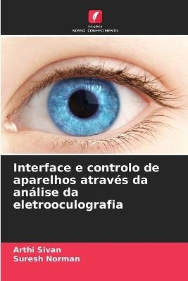 Interface e controlo de aparelhos através da análise da eletrooculografia - Arthi Sivan,Suresh Norman - cover