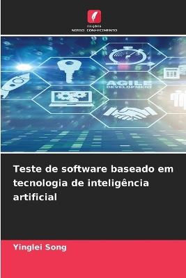 Teste de software baseado em tecnologia de inteligência artificial - Yinglei Song - cover
