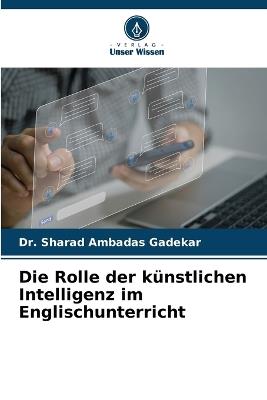 Die Rolle der künstlichen Intelligenz im Englischunterricht - Sharad Ambadas Gadekar - cover
