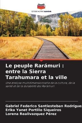 Le peuple Rarámuri: entre la Sierra Tarahumara et la ville - Gabriel Federic Santiesteban Rodríguez,Erika Yanet Portillo Siqueiros,Lorena Realivazquez Pérez - cover
