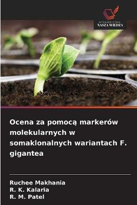 Ocena za pomocą markerów molekularnych w somaklonalnych wariantach F. gigantea - Ruchee Makhania,R K Kalaria,R M Patel - cover