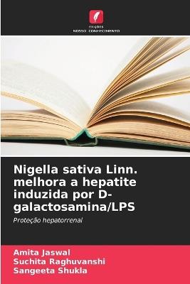 Nigella sativa Linn. melhora a hepatite induzida por D-galactosamina/LPS - Amita Jaswal,Suchita Raghuvanshi,Sangeeta Shukla - cover