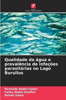 Qualidade da água e prevalência de infeções parasitárias no Lago Burullus - Rewaida Abdel-Gaber,Fathy Abdel-Ghaffar,Rehab Saleh - cover