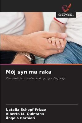 Mój syn ma raka - Natalia Schopf Frizzo,Alberto M Quintana,Ângela Barbieri - cover