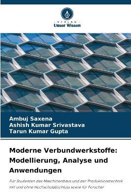Moderne Verbundwerkstoffe: Modellierung, Analyse und Anwendungen - Ambuj Saxena,Ashish Kumar Srivastava,Tarun Kumar Gupta - cover