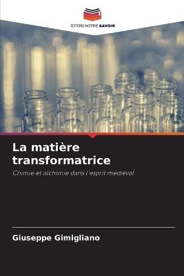 La matière transformatrice - Giuseppe Gimigliano - cover