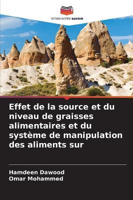 Effet de la source et du niveau de graisses alimentaires et du système de manipulation des aliments sur - Hamdeen Dawood,Omar Mohammed - cover