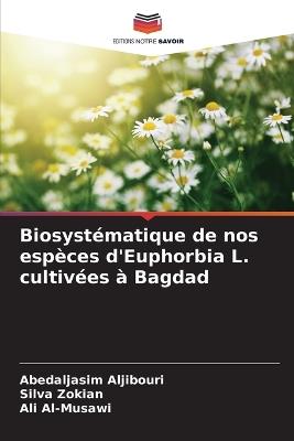 Biosystématique de nos espèces d'Euphorbia L. cultivées à Bagdad - Abedaljasim Aljibouri,Silva Zokian,Ali Al-Musawi - cover