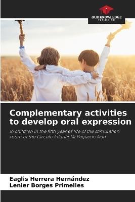 Complementary activities to develop oral expression - Eaglis Herrera Hernández,Lenier Borges Primelles - cover