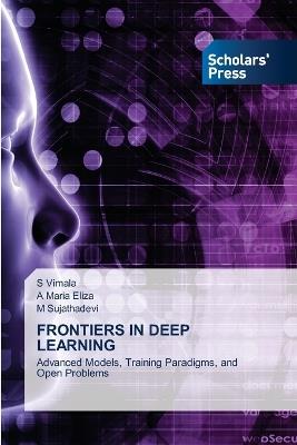 Frontiers in Deep Learning - S Vimala,A Maria Eliza,M Sujathadevi - cover