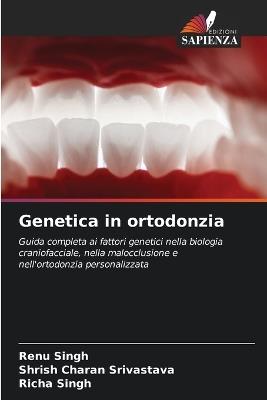 Genetica in ortodonzia - Renu Singh,Shrish Charan Srivastava,Richa Singh - cover